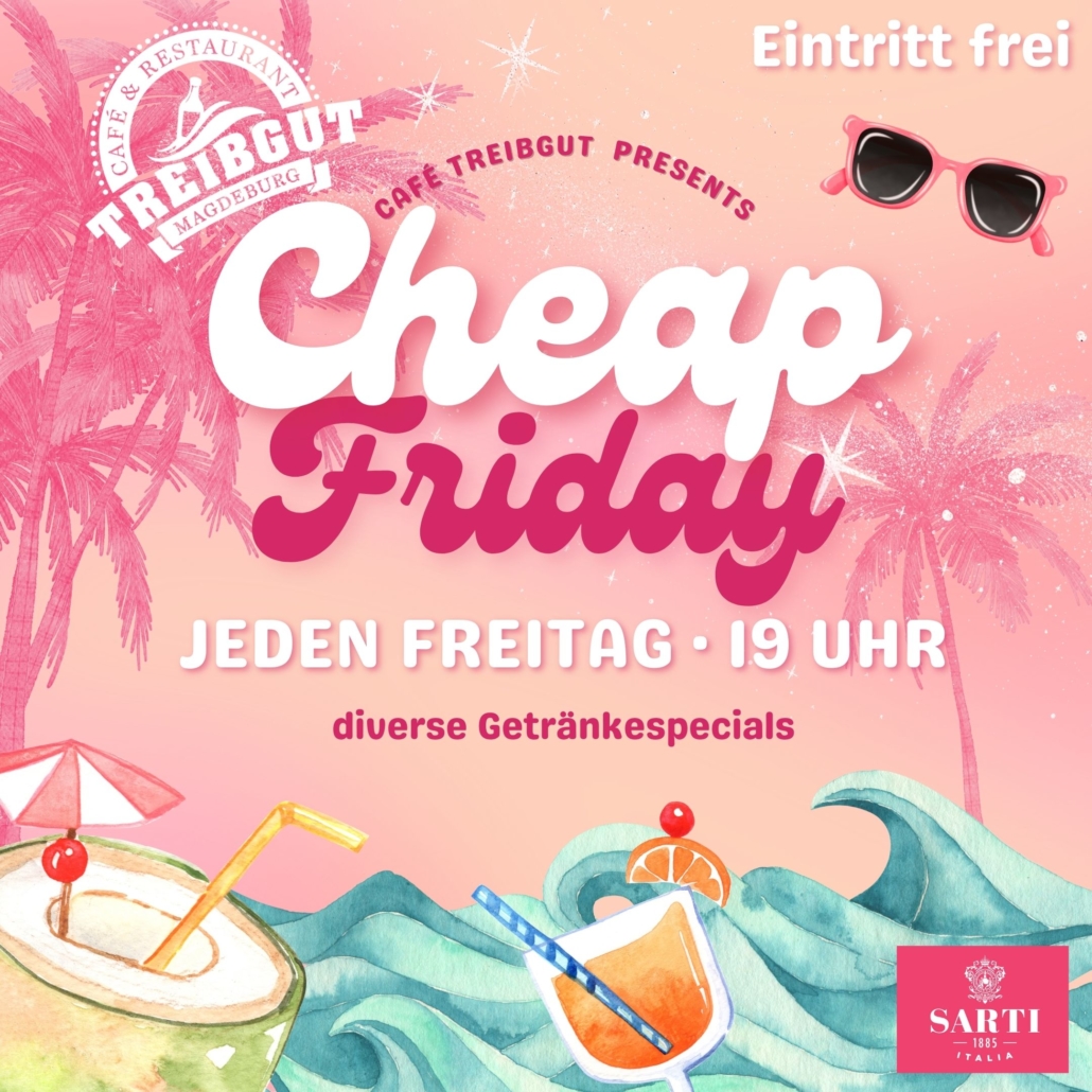 Cheap Friday Party jeden Freitag Cafe Treibgut Magdeburg 2024